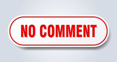 no comment sign. rounded isolated button. white sticker