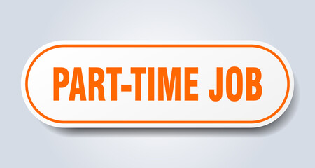 part-time job sign. rounded isolated button. white sticker