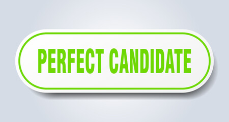 perfect candidate sign. rounded isolated button. white sticker
