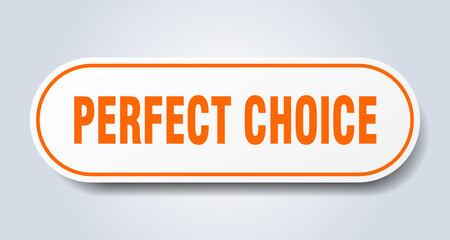 perfect choice sign. rounded isolated button. white sticker