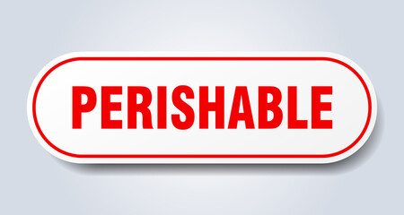 perishable sign. rounded isolated button. white sticker