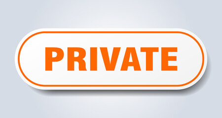 private sign. rounded isolated button. white sticker