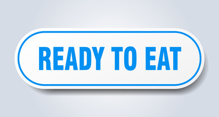 ready to eat sign. rounded isolated button. white sticker