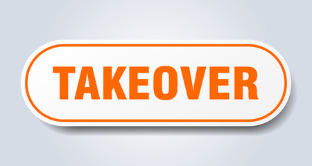 takeover sign. rounded isolated button. white sticker