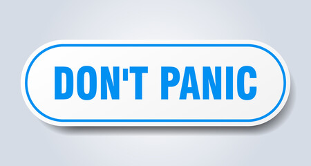don't panic sign. rounded isolated button. white sticker
