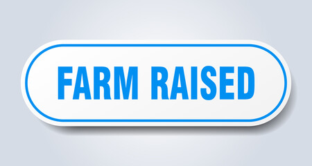 farm raised sign. rounded isolated button. white sticker