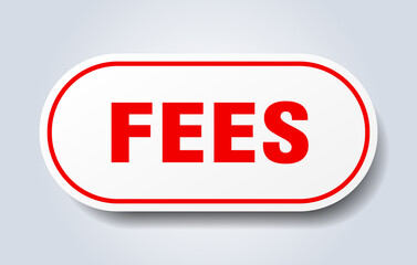 fees sign. rounded isolated button. white sticker