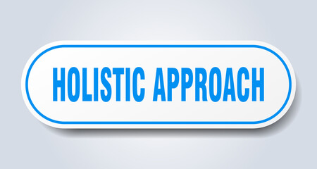 holistic approach sign. rounded isolated button. white sticker