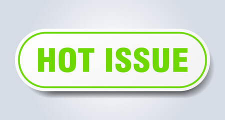 hot issue sign. rounded isolated button. white sticker