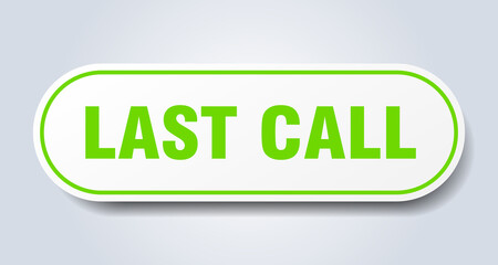 last call sign. rounded isolated button. white sticker