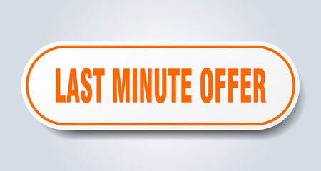 last minute offer sign. rounded isolated button. white sticker