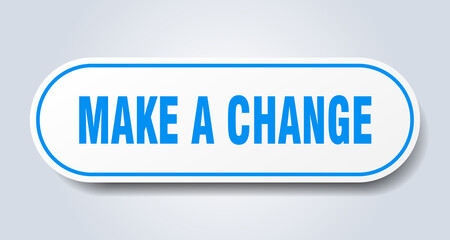 make a change sign. rounded isolated button. white sticker