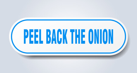 peel back the onion sign. rounded isolated button. white sticker