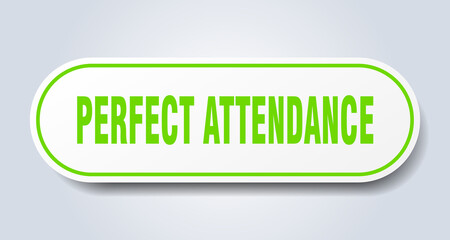 perfect attendance sign. rounded isolated button. white sticker