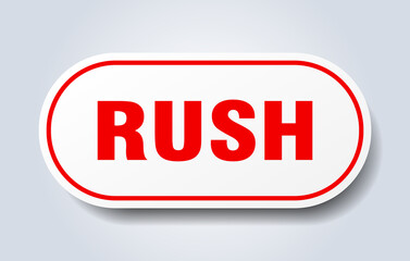 rush sign. rounded isolated button. white sticker
