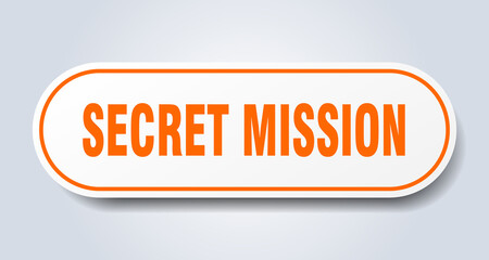 secret mission sign. rounded isolated button. white sticker