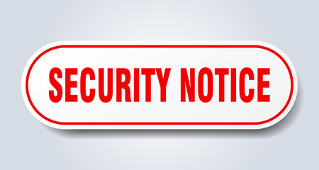 security notice sign. rounded isolated button. white sticker