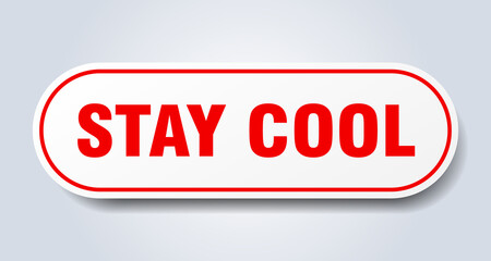 stay cool sign. rounded isolated button. white sticker