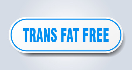 trans fat free sign. rounded isolated button. white sticker