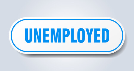 unemployed sign. rounded isolated button. white sticker