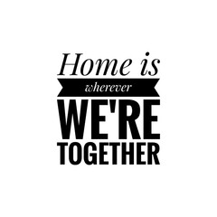 Quote illustration about home and togetherness