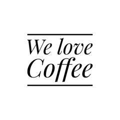 ''We love coffee'' illustration for coffee shop/for web design development