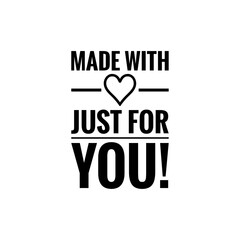 ''Made with love, just for you'' illustration to print/for products design/presentation/packaging