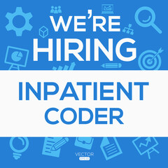 creative text Design (we are hiring  Inpatient Coder),written in English language, vector illustration.