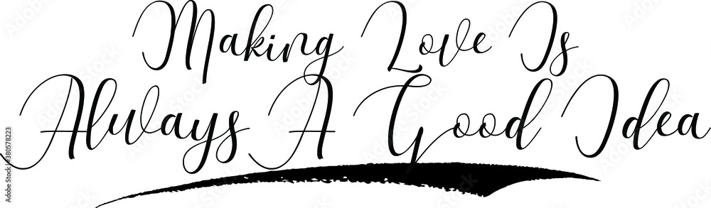 Poster making love is always a good idea handwritten font calligraphy black color text on white background