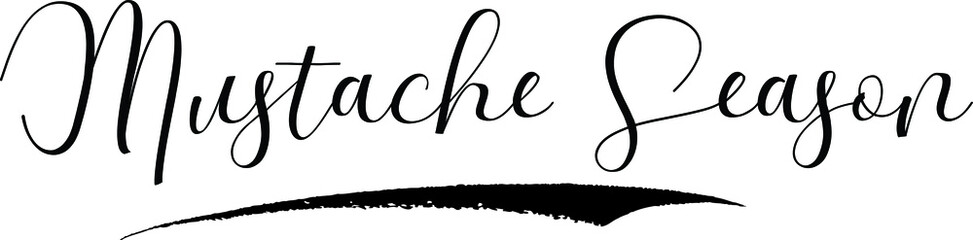 Mustache Season Cursive Calligraphy Black Color Text On White Background