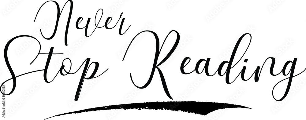 Fototapete never stop reading cursive calligraphy black color text on white background