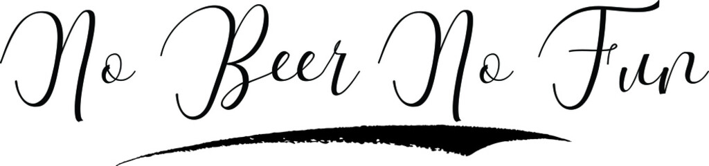 No Beer No Fun Cursive Calligraphy Black Color Text On White Background