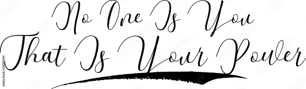Fototapete no one is you that is your power cursive calligraphy black color text on white background