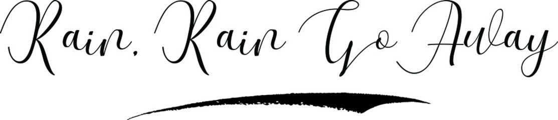 Rain, Rain Go Away Calligraphy Black Color Text On White Background