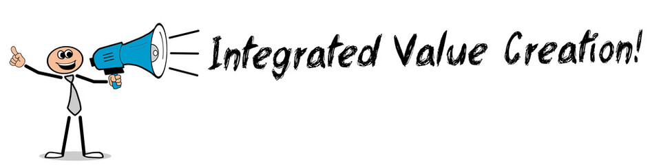 Integrated Value Creation! 