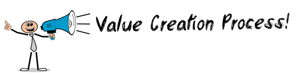 Value Creation Process!