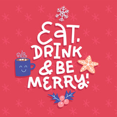 Fototapeta na wymiar Christmas typographic design greeting card template. Eat, Drink and Be Merry - message on red background. Christmas banner with holly, cup of cocoa and gingerbread flat ilustration,