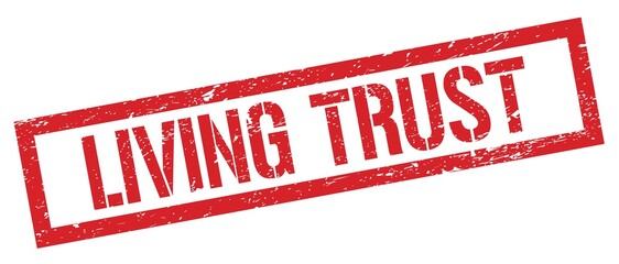 LIVING TRUST red grungy rectangle stamp.