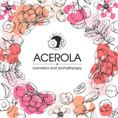 Frame with branch acerola cherry, fruit, flower. Detailed hand-drawn sketches, vector botanical illustration.