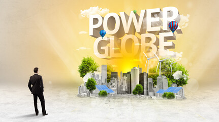 Rear view of a businessman standing in front of POWER GLOBE inscription, Environmental protection concept