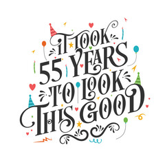 It took 55 years to look this good - 55 Birthday and 55 Anniversary celebration with beautiful calligraphic lettering design.