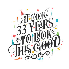 It took 33 years to look this good - 33 Birthday and 33 Anniversary celebration with beautiful calligraphic lettering design.