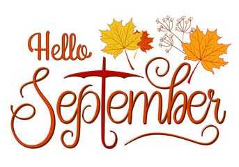 Handwritten, hello september, lettering message. Autumn welcome quote with color leaves background. Modern lettering. Hello September design for cards, banners, posters.