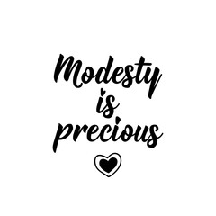 Modesty is precious. Lettering. Calligraphy vector. Ink illustration. Religion Islamic quote in English