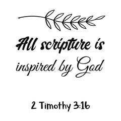 All scripture is inspired by God. Bible verse quote