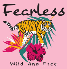 Tiger and Tropical Floral Illustrations with Fearless Slogan Artwork For Apparel and Other Uses