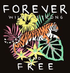 Tiger and Tropical Floral Illustrations with Forever Free Slogan Artwork For Apparel and Other Uses