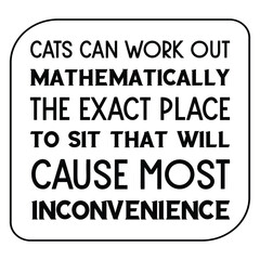 Cats can work out mathematically the exact place to sit. Isolated Vector Quote