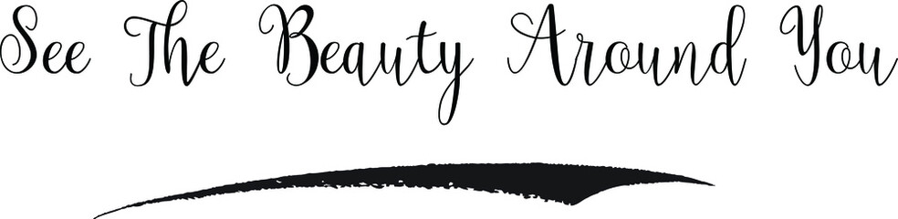 See The Beauty Around You Typography Black Color Text 
on White Background
