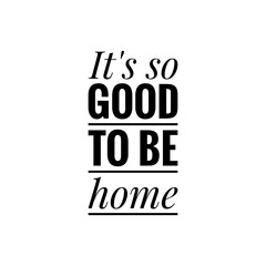 Illustration about home, being at home, enjoy home, stay safe at home. Quote illustration sign